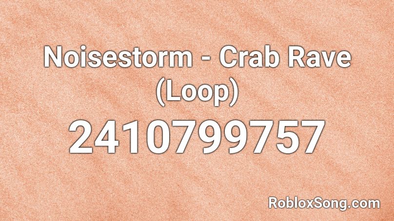 Noisestorm - Crab Rave (Loop) Roblox ID