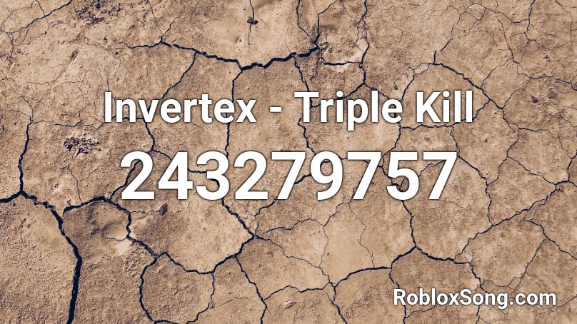 Invertex - Triple Kill Roblox ID