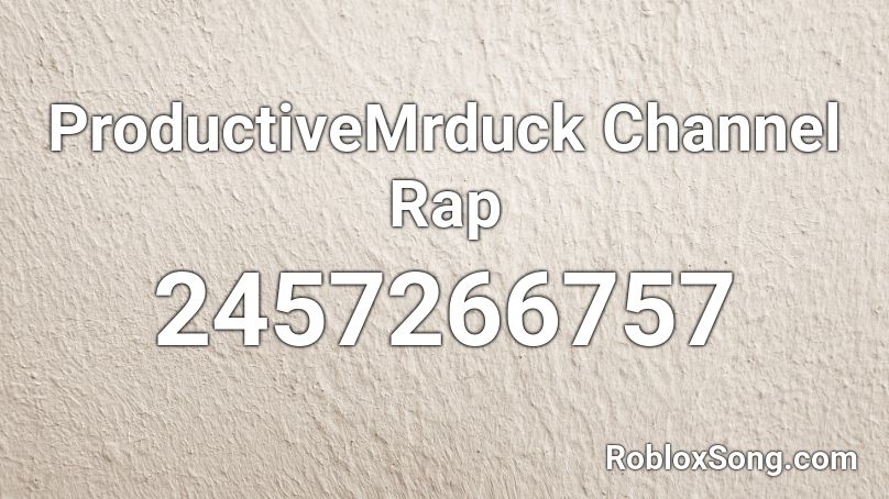 ProductiveMrduck Channel Rap Roblox ID