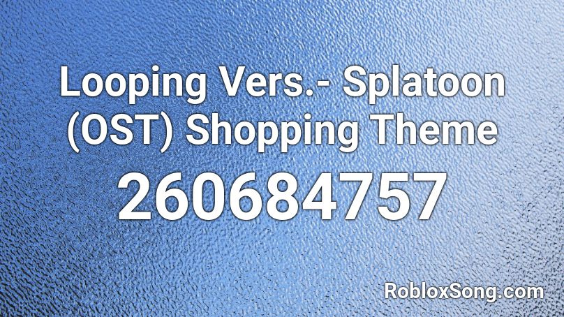 Looping Vers.- Splatoon (OST) Shopping Theme Roblox ID