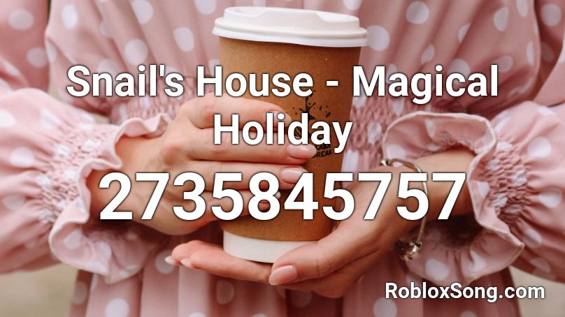 Snail's House - Magical Holiday Roblox ID