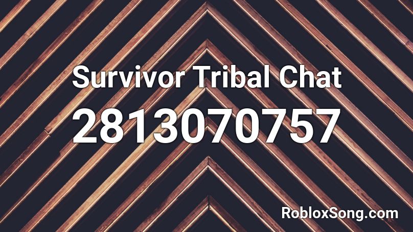 Survivor Tribal Chat Roblox ID
