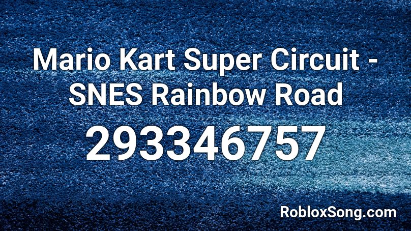 Mario Kart Super Circuit - SNES Rainbow Road Roblox ID