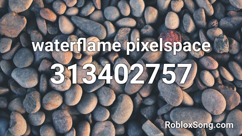 Waterflame Pixelspace Roblox Id Roblox Music Codes - waterflame final battle id roblox