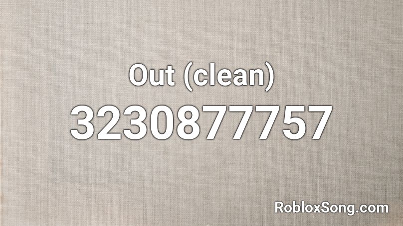 Out (clean) Roblox ID