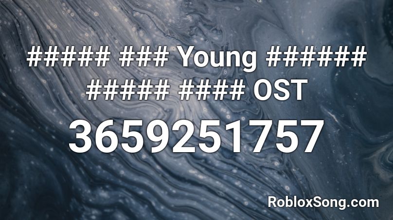 ##### ### Young ###### ##### #### OST Roblox ID
