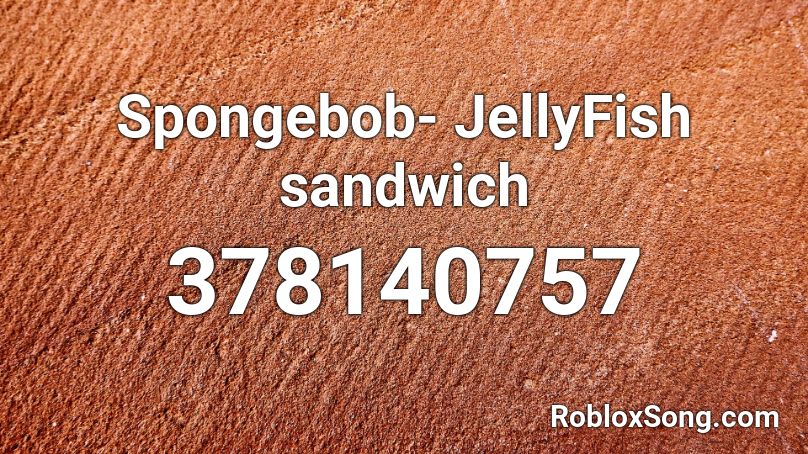 Spongebob- JellyFish sandwich Roblox ID
