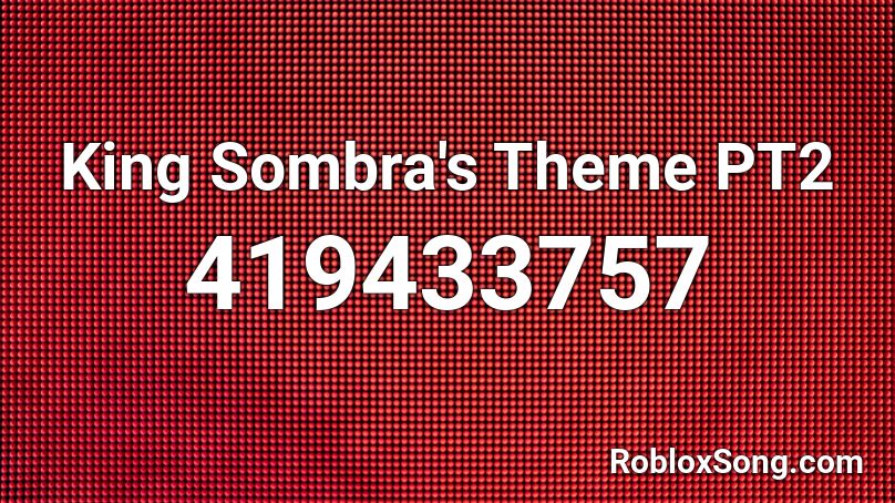 King Sombra's Theme PT2 Roblox ID