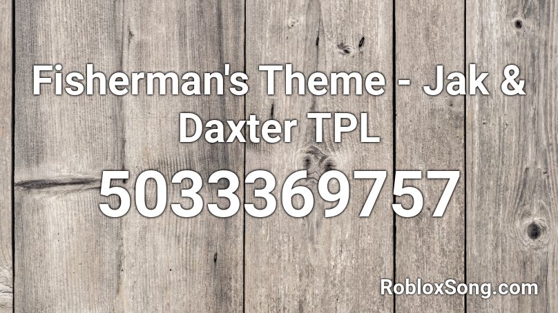 Fisherman's Theme - Jak & Daxter TPL Roblox ID