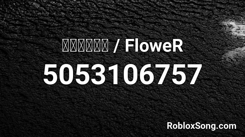グッバイ宣言 / FloweR Roblox ID
