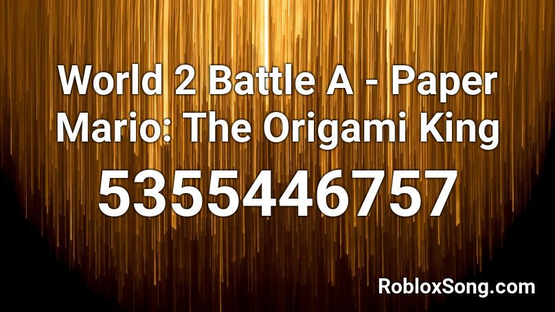 World 2 Battle A - Paper Mario: The Origami King Roblox ID