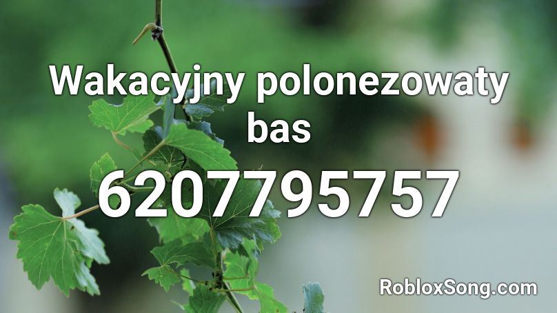 Wakacyjny polonezowaty bas Roblox ID