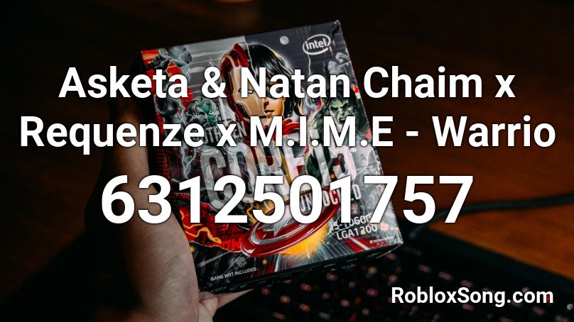 Asketa & Natan Chaim x Requenze x M.I.M.E - Warrio Roblox ID