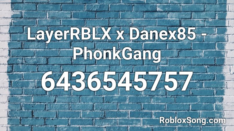 LayerRBLX x Danex85 x OrlandoMane   -  PhonkGang Roblox ID