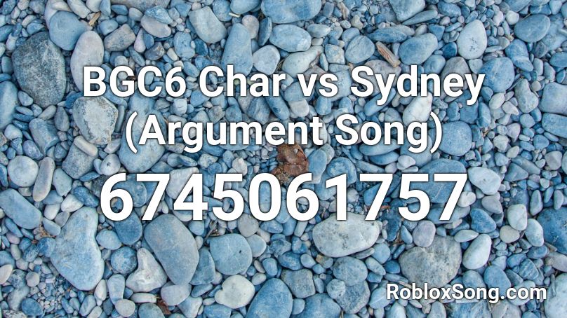 BGC6 Char vs Sydney (Argument Song) Roblox ID