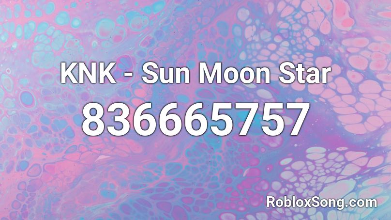 KNK - Sun Moon Star Roblox ID