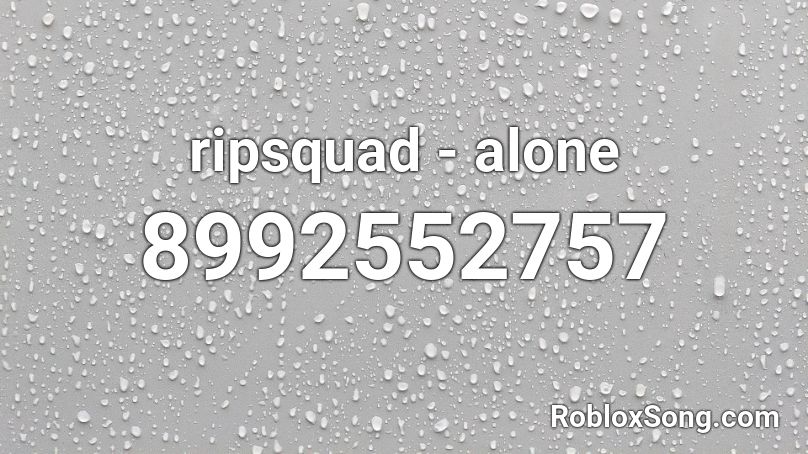 ripsquad - alone Roblox ID