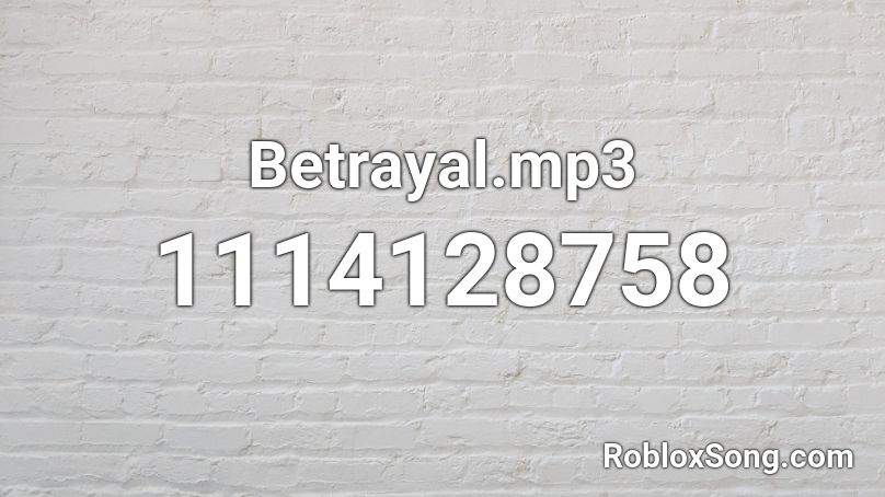 Betrayal.mp3 Roblox ID