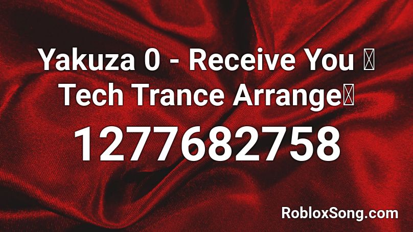 Yakuza 0 - Receive You 〜Tech Trance Arrange〜 Roblox ID