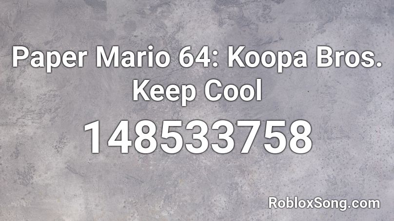 Paper Mario 64: Koopa Bros. Keep Cool Roblox ID