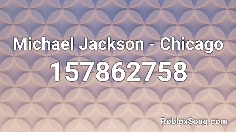 Michael Jackson - Chicago Roblox ID