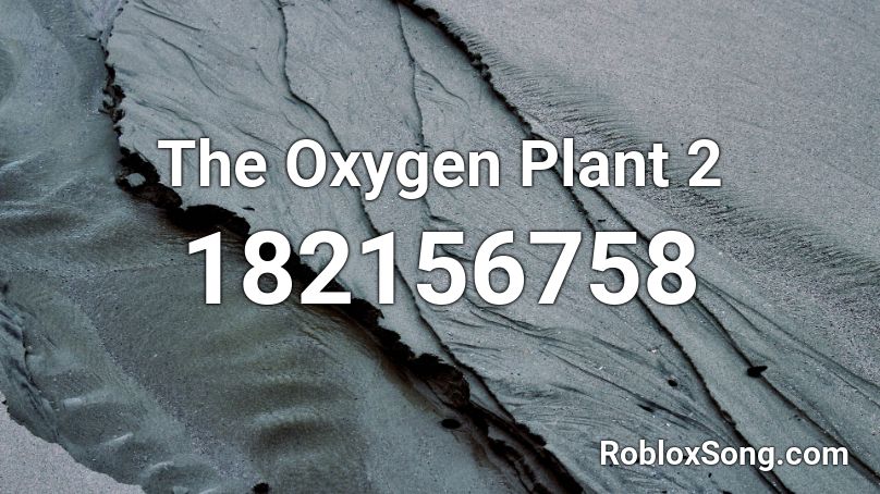 The Oxygen Plant 2 Roblox ID