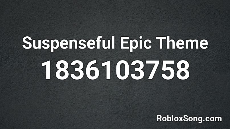 Suspenseful Epic Theme Roblox ID