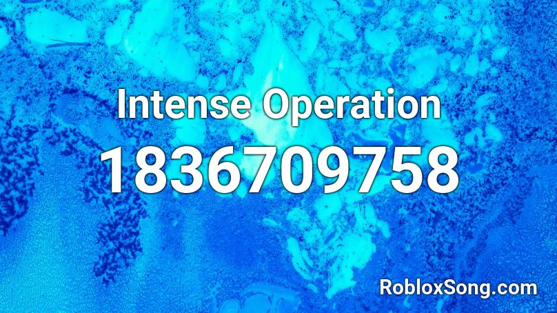 Intense Operation Roblox ID