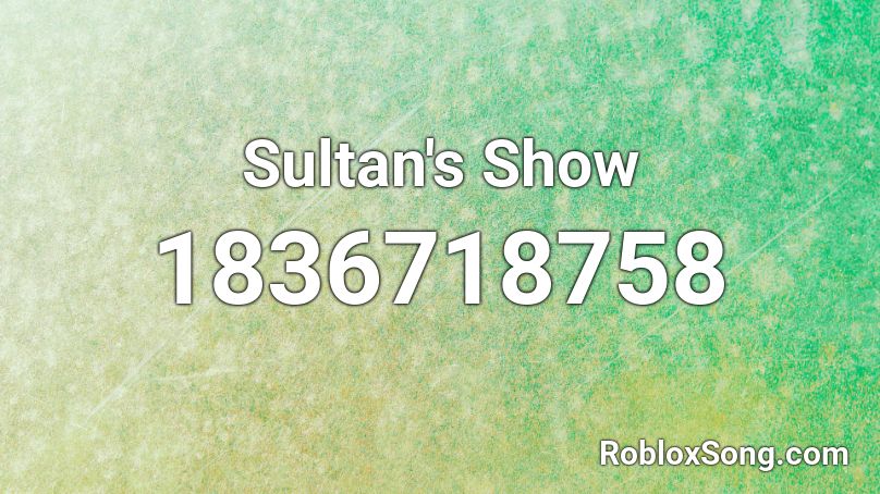 Sultan's Show Roblox ID