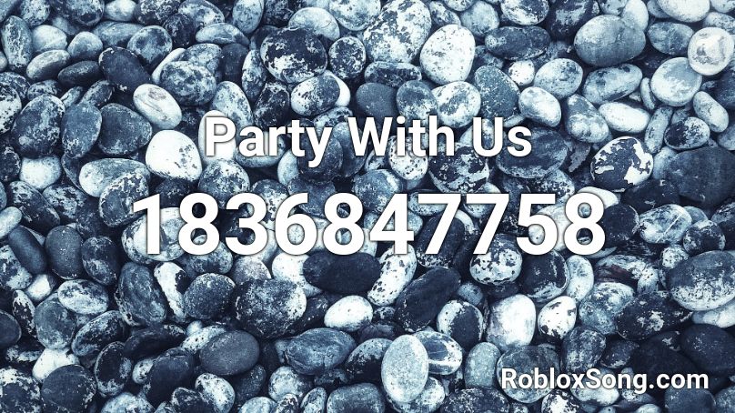 Party With Us Roblox ID