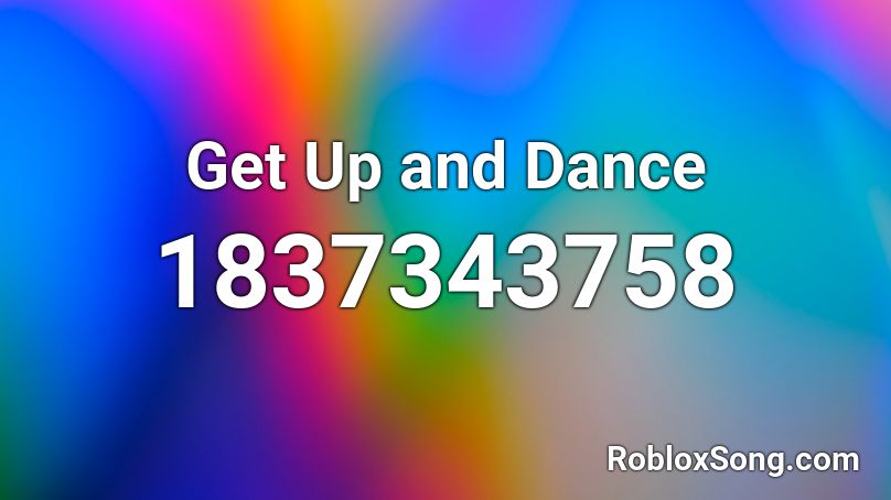 Get Up and Dance Roblox ID