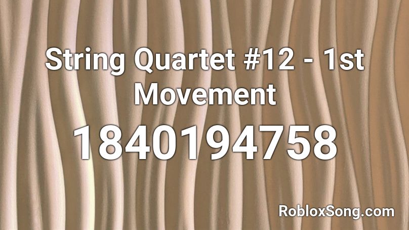 String Quartet #12 - 1st Movement Roblox ID
