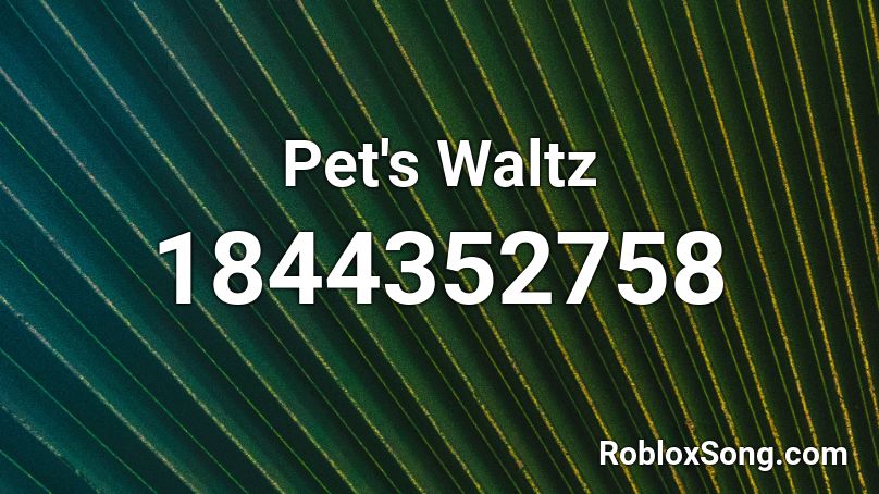 Pet's Waltz Roblox ID