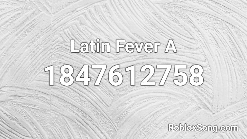 Latin Fever A Roblox ID