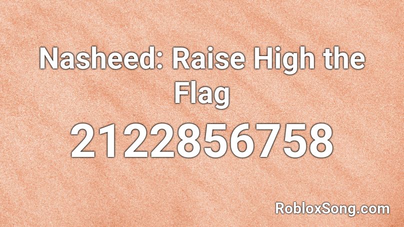 Nasheed: Raise High the Flag Roblox ID