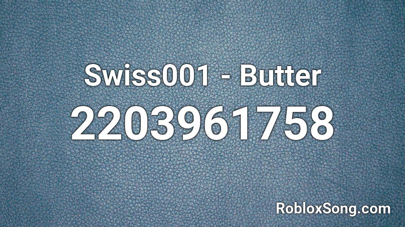 Swiss001 - Butter  Roblox ID