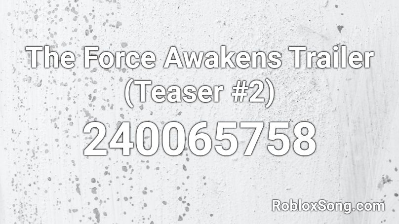 The Force Awakens Trailer (Teaser #2) Roblox ID