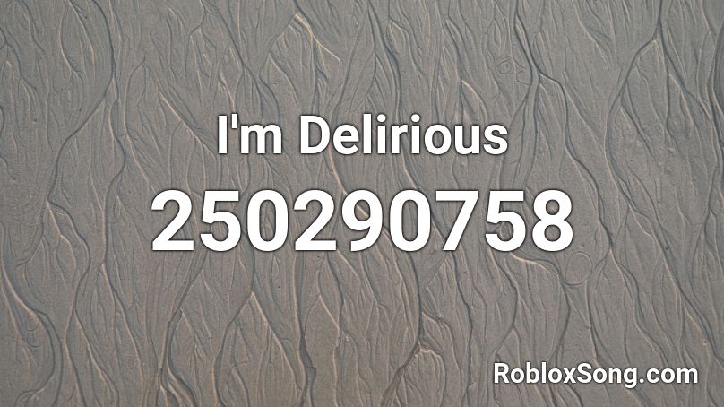 I'm Delirious Roblox ID