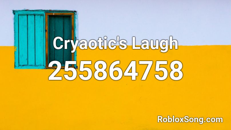 Cryaotic's Laugh Roblox ID