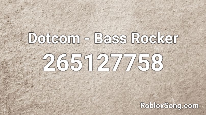 Dotcom - Bass Rocker Roblox ID