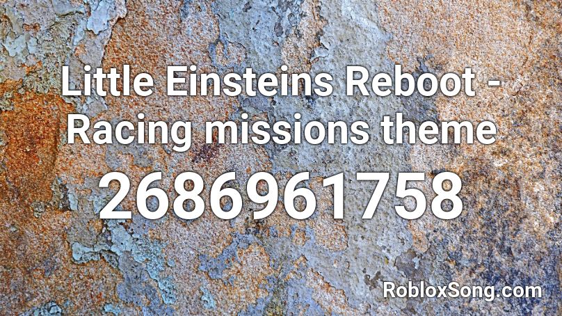 Little Einsteins Reboot Racing Missions Theme Roblox Id Roblox Music Codes - roblox sound code id for little einsteins