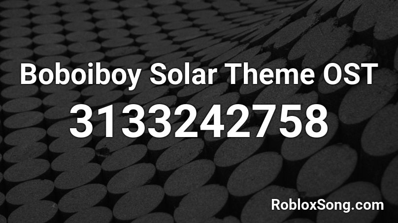 Boboiboy Solar Theme OST Roblox ID