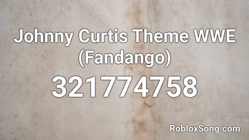 Johnny Curtis Theme WWE (Fandango) Roblox ID