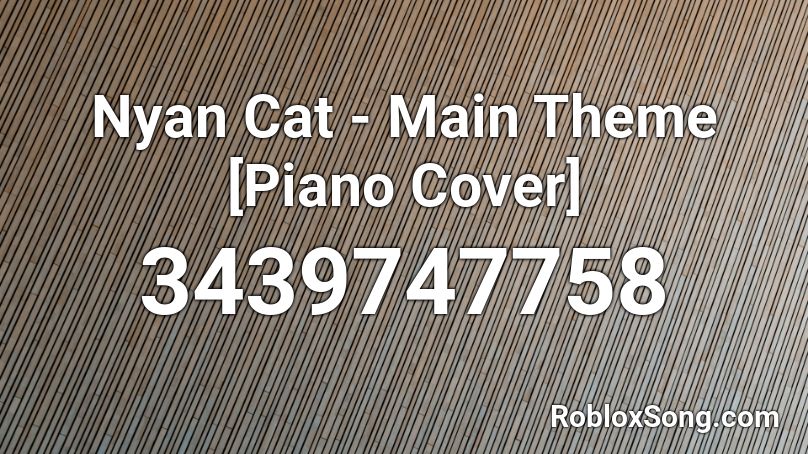 Nyan Cat - Main Theme [Piano Cover] Roblox ID