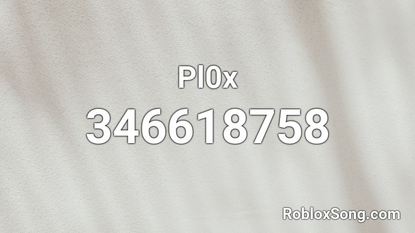 Pl0x Roblox ID