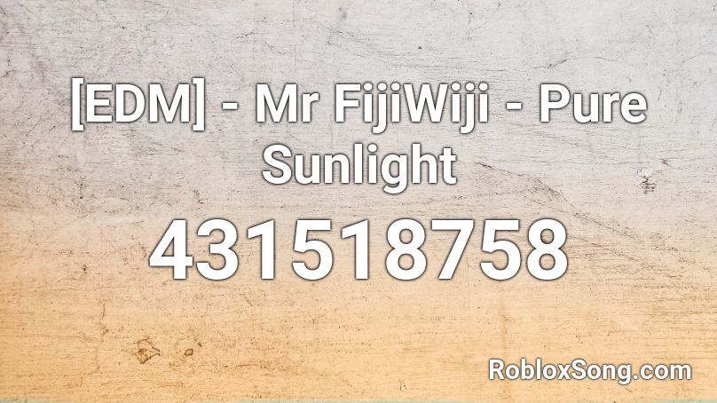 [EDM] - Mr FijiWiji - Pure Sunlight Roblox ID