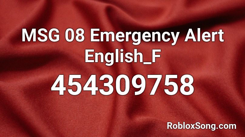 MSG 08 Emergency Alert English_F Roblox ID