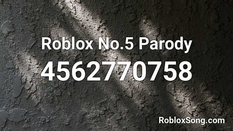 Roblox No.5 Parody Roblox ID