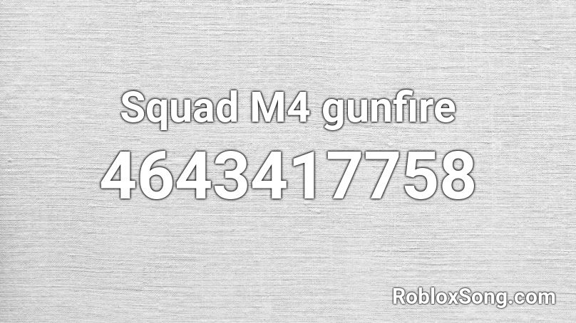Squad M4 gunfire Roblox ID