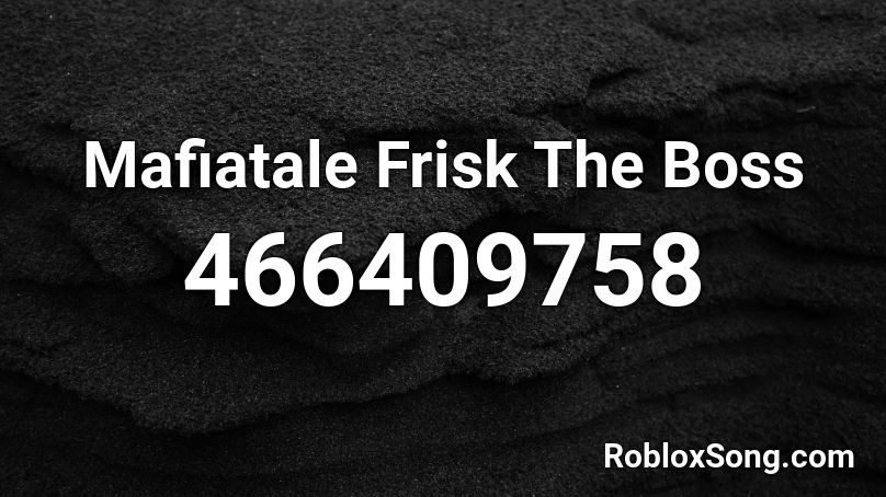 Mafiatale Frisk The Boss Roblox ID